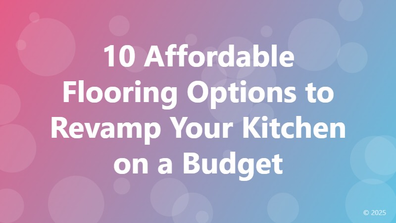 10 Affordable Flooring Options to Revamp Your Kitchen on a Budget