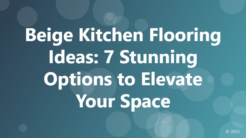 Beige Kitchen Flooring Ideas: 7 Stunning Options to Elevate Your Space