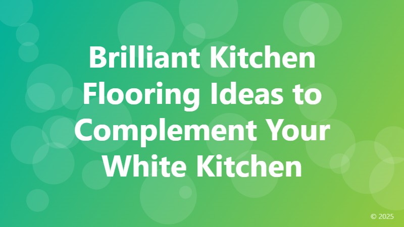 Brilliant Kitchen Flooring Ideas to Complement Your White Kitchen