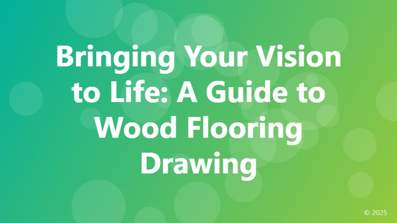 Bringing Your Vision to Life: A Guide to Wood Flooring Drawing