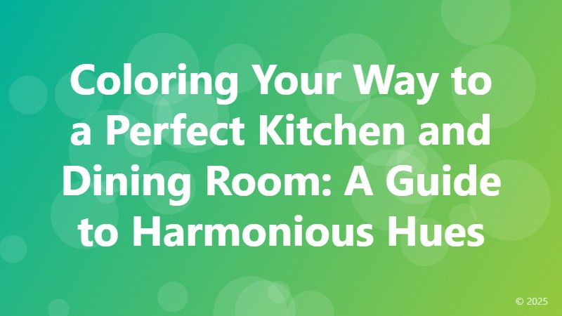 Coloring Your Way to a Perfect Kitchen and Dining Room: A Guide to Harmonious Hues