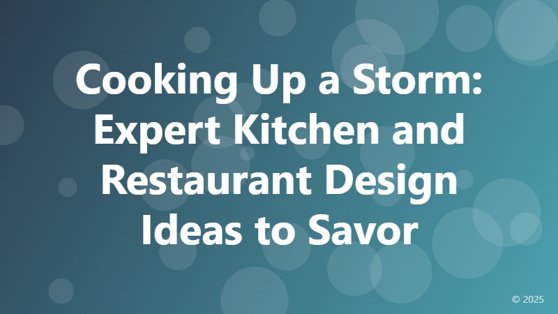 Cooking Up a Storm: Expert Kitchen and Restaurant Design Ideas to Savor