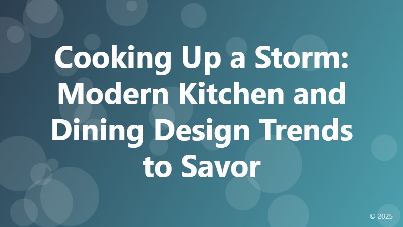 Cooking Up a Storm: Modern Kitchen and Dining Design Trends to Savor