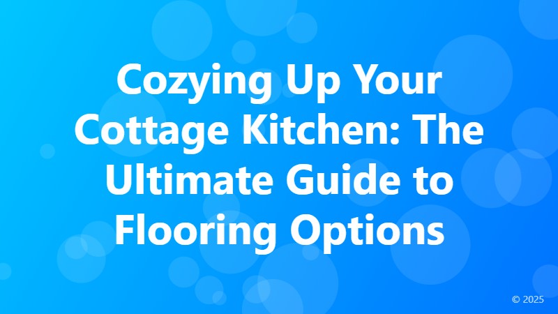 Cozying Up Your Cottage Kitchen: The Ultimate Guide to Flooring Options