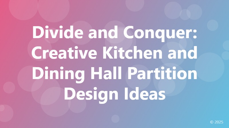 Divide and Conquer: Creative Kitchen and Dining Hall Partition Design Ideas