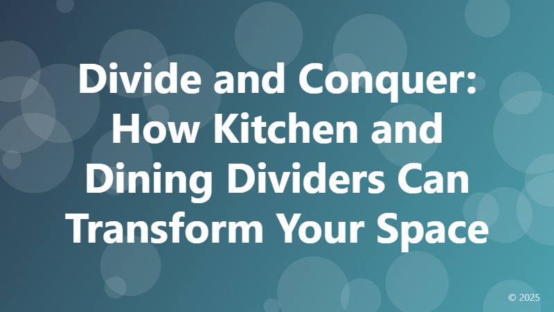Divide and Conquer: How Kitchen and Dining Dividers Can Transform Your Space