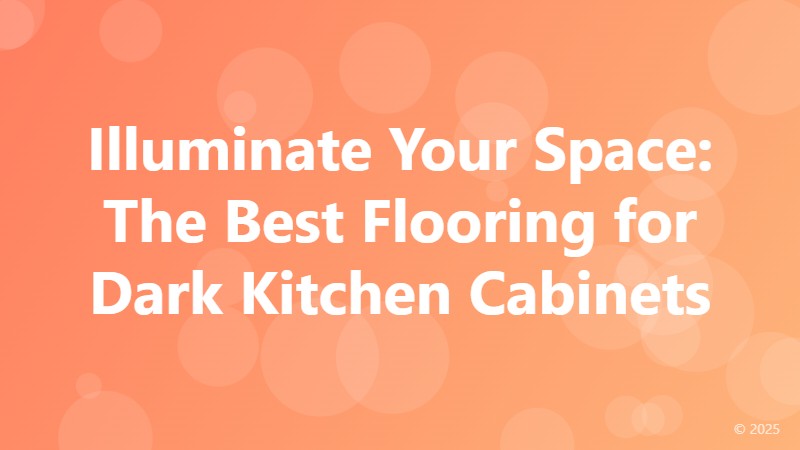 Illuminate Your Space: The Best Flooring for Dark Kitchen Cabinets