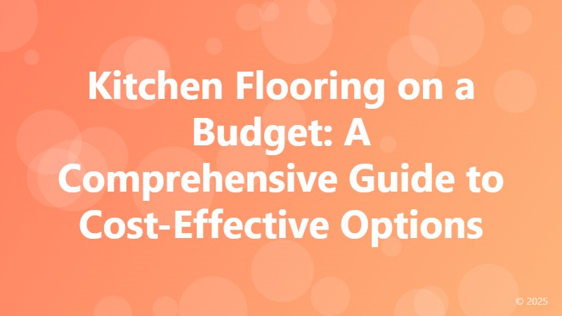 Kitchen Flooring on a Budget: A Comprehensive Guide to Cost-Effective Options