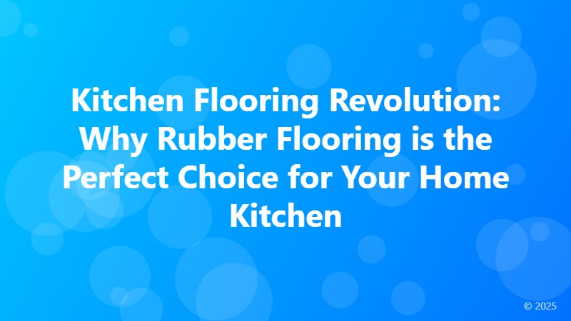Kitchen Flooring Revolution: Why Rubber Flooring is the Perfect Choice for Your Home Kitchen
