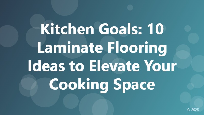 Kitchen Goals: 10 Laminate Flooring Ideas to Elevate Your Cooking Space