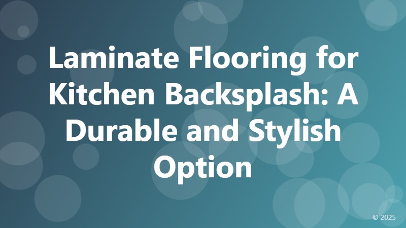 Laminate Flooring for Kitchen Backsplash: A Durable and Stylish Option