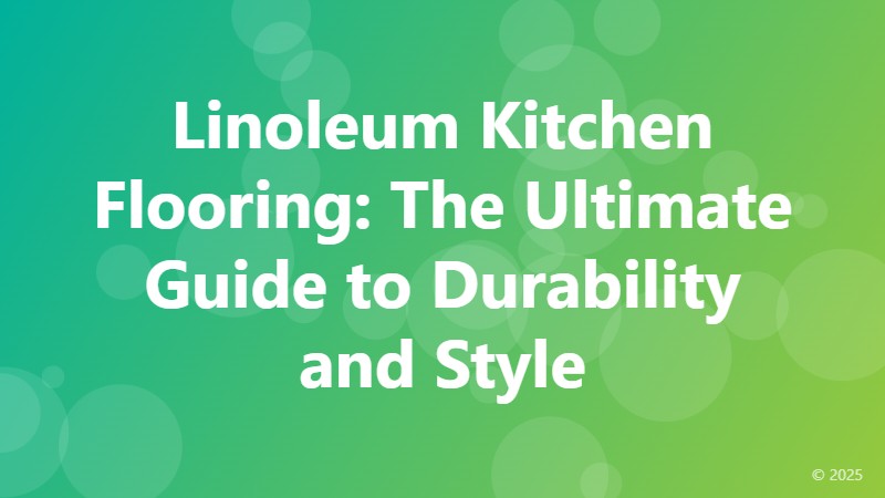 Linoleum Kitchen Flooring: The Ultimate Guide to Durability and Style