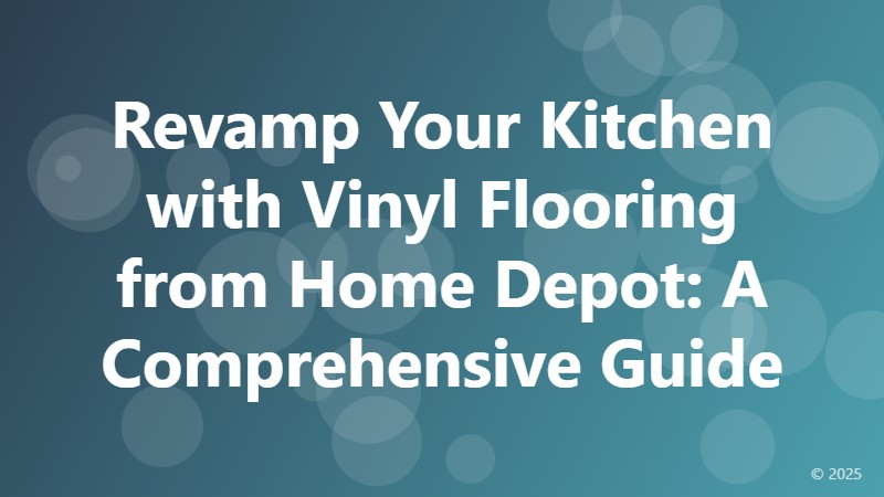 Revamp Your Kitchen with Vinyl Flooring from Home Depot: A Comprehensive Guide