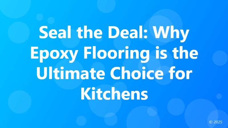 Seal the Deal: Why Epoxy Flooring is the Ultimate Choice for Kitchens