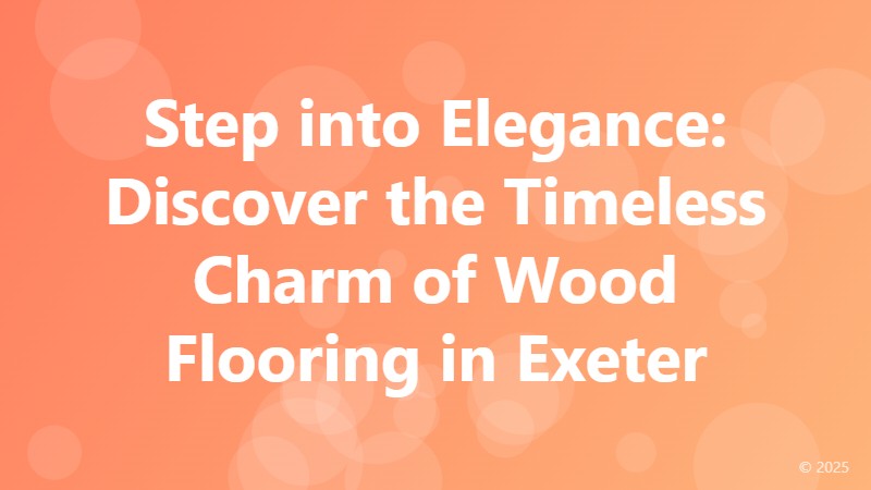 Step into Elegance: Discover the Timeless Charm of Wood Flooring in Exeter
