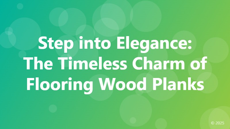 Step into Elegance: The Timeless Charm of Flooring Wood Planks