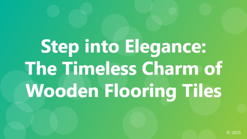 Step into Elegance: The Timeless Charm of Wooden Flooring Tiles