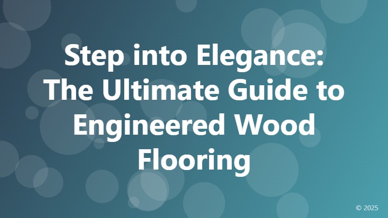 Step into Elegance: The Ultimate Guide to Engineered Wood Flooring