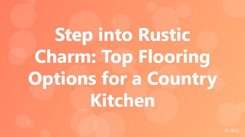 Step into Rustic Charm: Top Flooring Options for a Country Kitchen