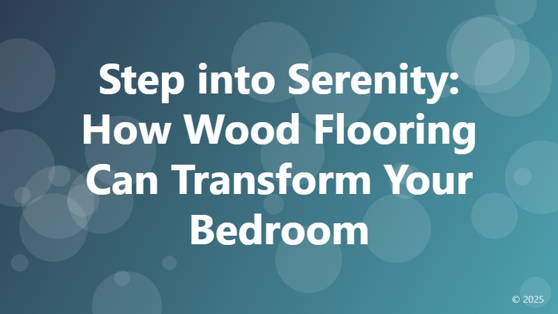 Step into Serenity: How Wood Flooring Can Transform Your Bedroom