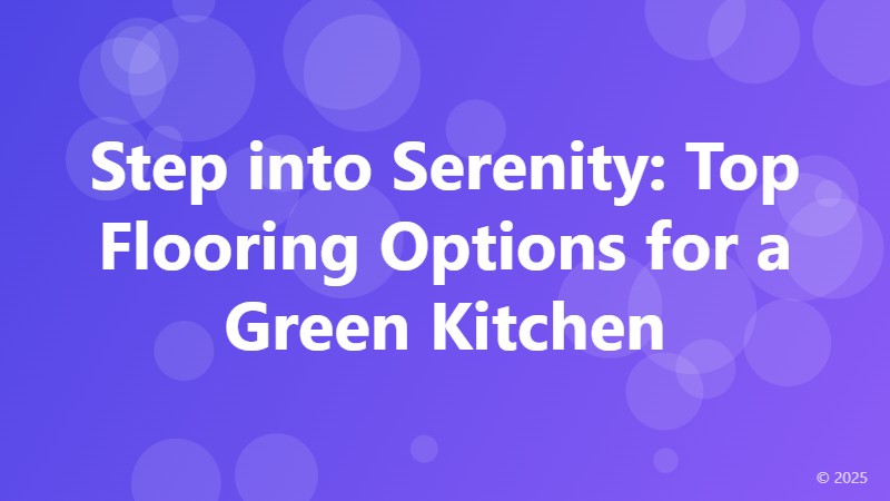 Step into Serenity: Top Flooring Options for a Green Kitchen