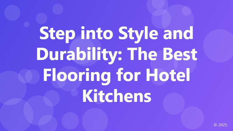 Step into Style and Durability: The Best Flooring for Hotel Kitchens
