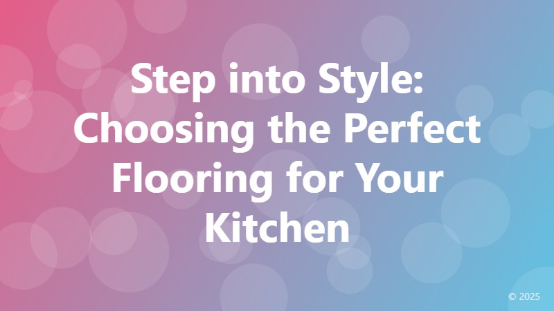 Step into Style: Choosing the Perfect Flooring for Your Kitchen