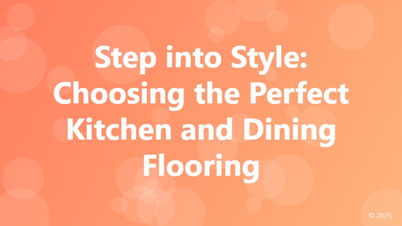 Step into Style: Choosing the Perfect Kitchen and Dining Flooring