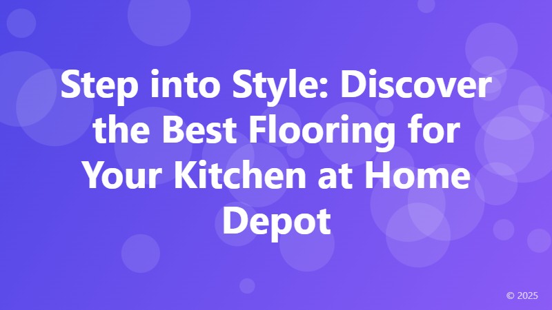 Step into Style: Discover the Best Flooring for Your Kitchen at Home Depot