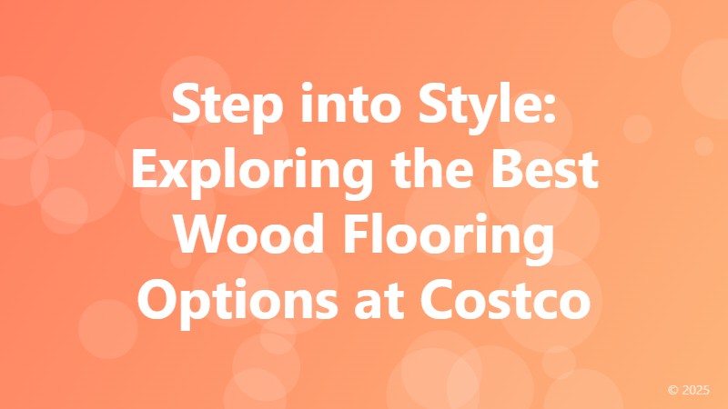 Step into Style: Exploring the Best Wood Flooring Options at Costco