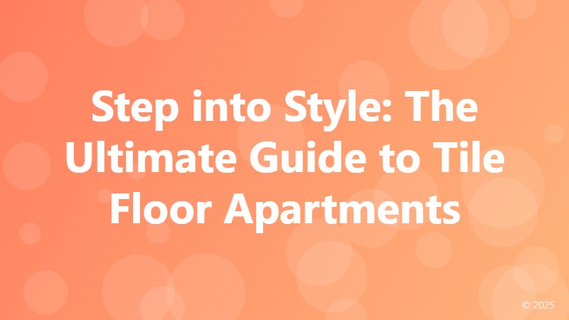 Step into Style: The Ultimate Guide to Tile Floor Apartments