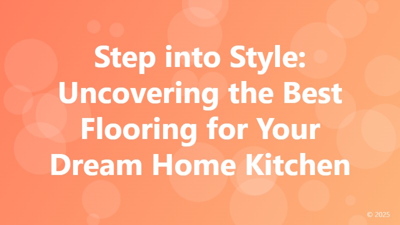 Step into Style: Uncovering the Best Flooring for Your Dream Home Kitchen