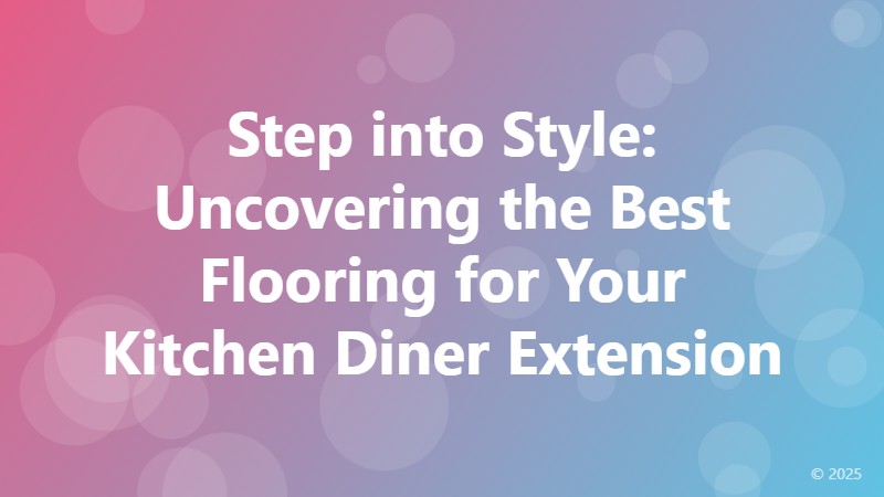 Step into Style: Uncovering the Best Flooring for Your Kitchen Diner Extension