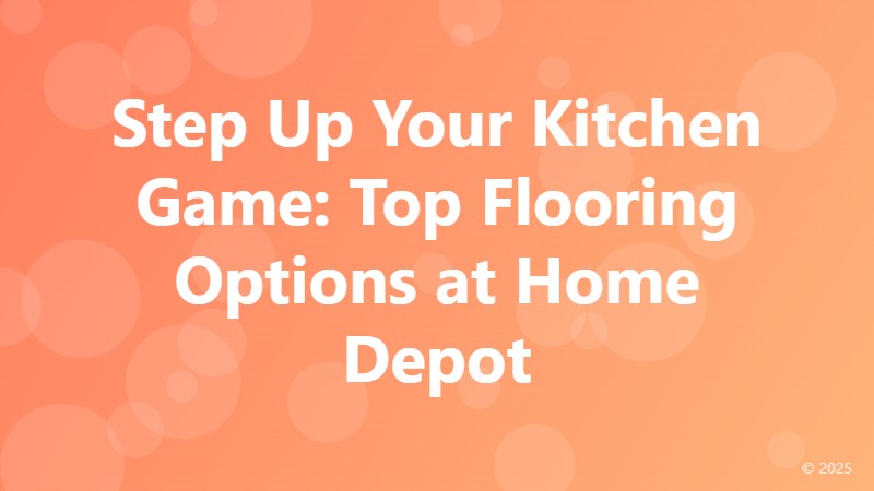 Step Up Your Kitchen Game: Top Flooring Options at Home Depot