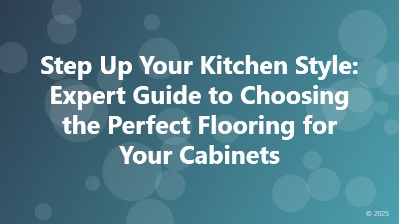 Step Up Your Kitchen Style: Expert Guide to Choosing the Perfect Flooring for Your Cabinets