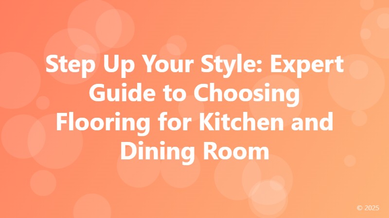 Step Up Your Style: Expert Guide to Choosing Flooring for Kitchen and Dining Room