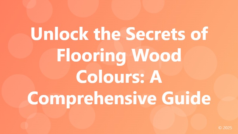 Unlock the Secrets of Flooring Wood Colours: A Comprehensive Guide