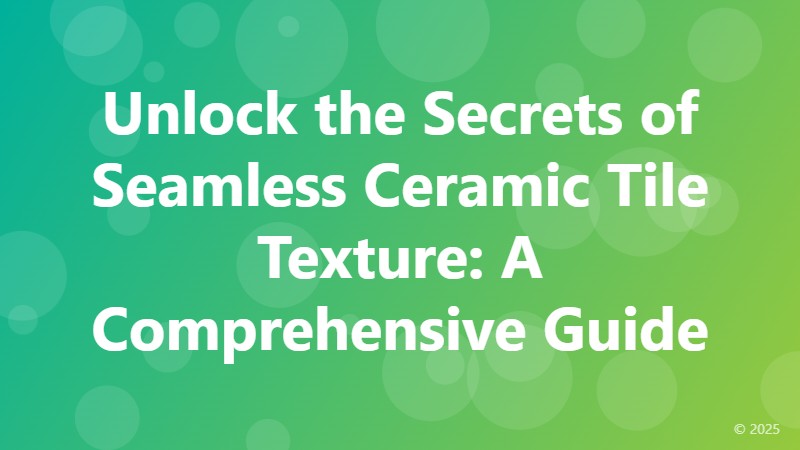 Unlock the Secrets of Seamless Ceramic Tile Texture: A Comprehensive Guide