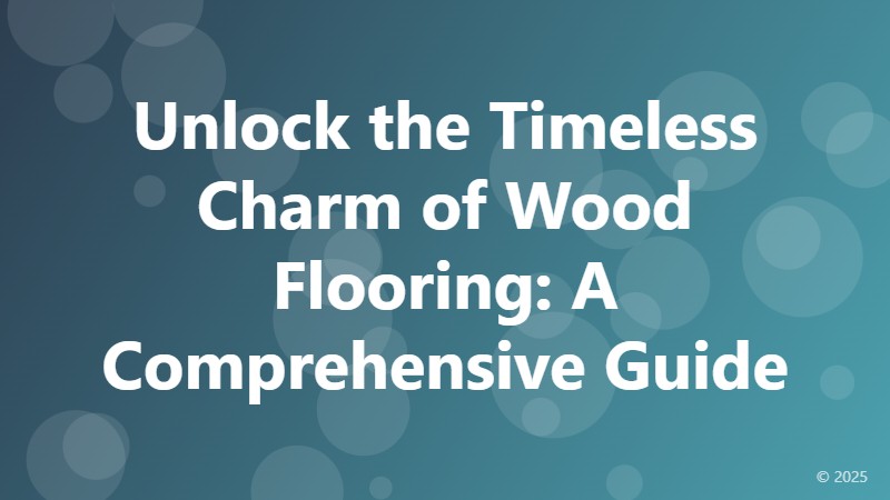 Unlock the Timeless Charm of Wood Flooring: A Comprehensive Guide