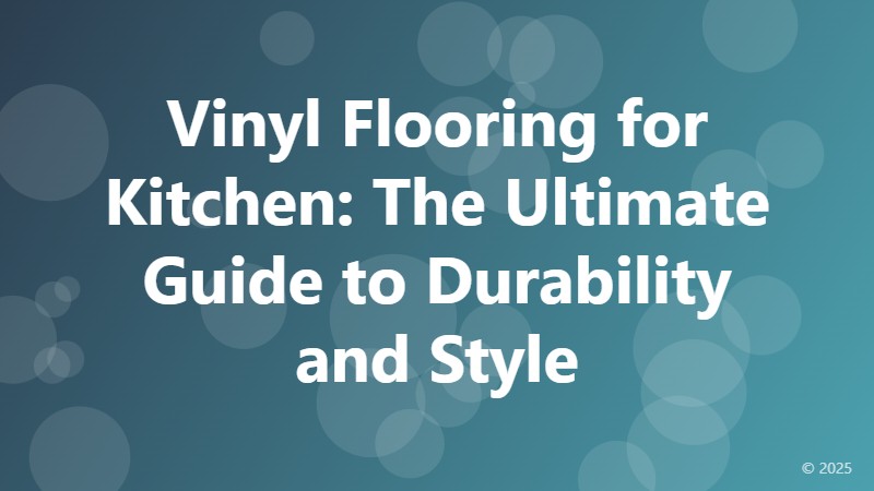Vinyl Flooring for Kitchen: The Ultimate Guide to Durability and Style