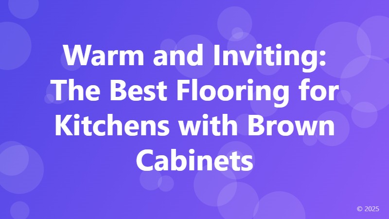 Warm and Inviting: The Best Flooring for Kitchens with Brown Cabinets