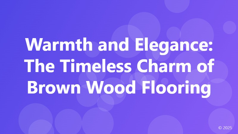 Warmth and Elegance: The Timeless Charm of Brown Wood Flooring