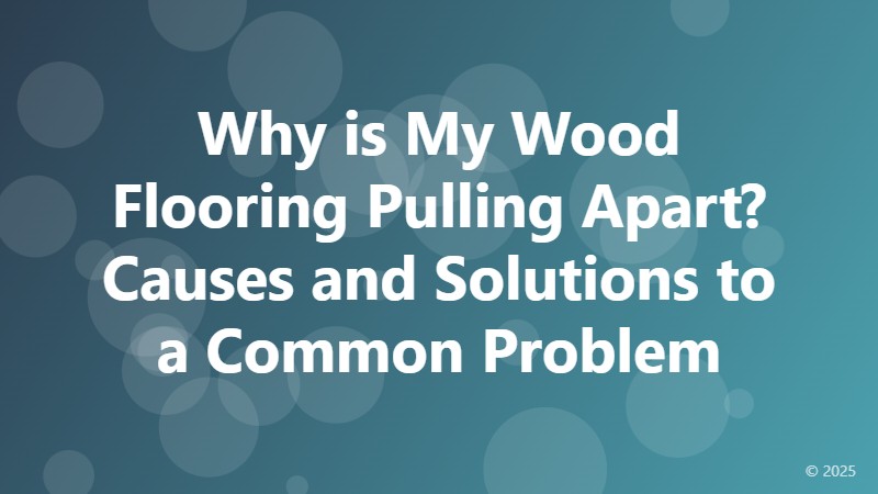 Why is My Wood Flooring Pulling Apart? Causes and Solutions to a Common Problem