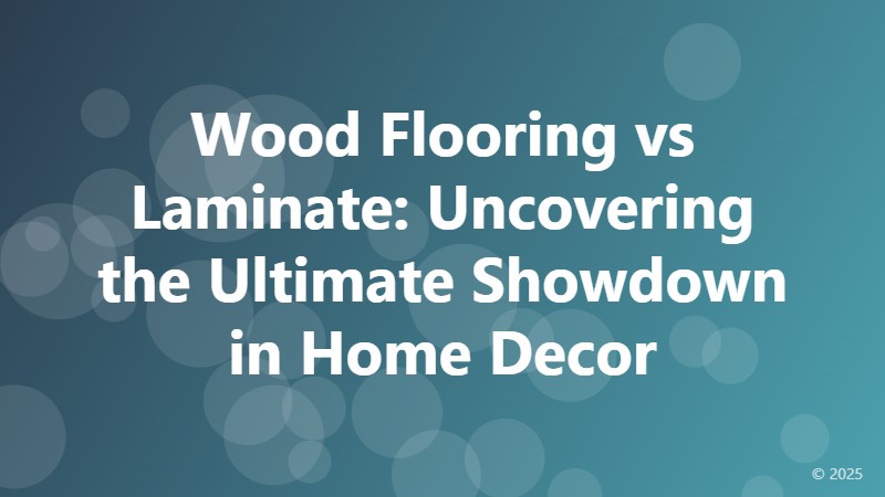 Wood Flooring vs Laminate: Uncovering the Ultimate Showdown in Home Decor